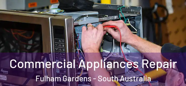 Commercial Appliances Repair Fulham Gardens - South Australia