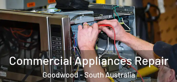 Commercial Appliances Repair Goodwood - South Australia