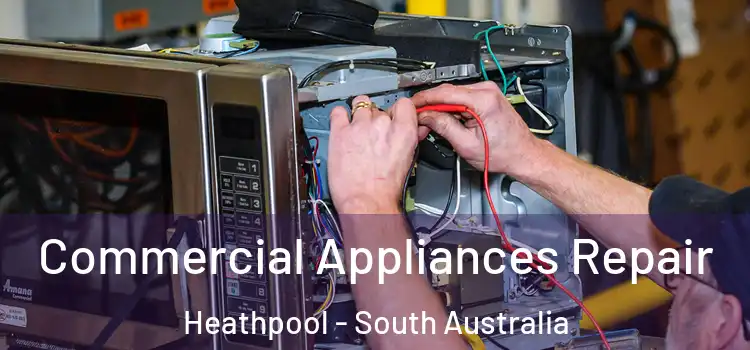 Commercial Appliances Repair Heathpool - South Australia