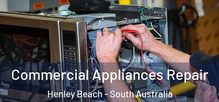 Commercial Appliances Repair Henley Beach - South Australia