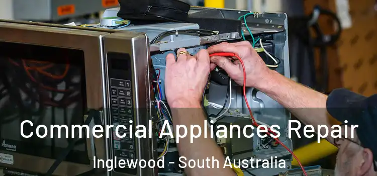 Commercial Appliances Repair Inglewood - South Australia