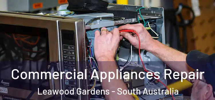 Commercial Appliances Repair Leawood Gardens - South Australia