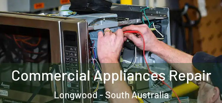 Commercial Appliances Repair Longwood - South Australia