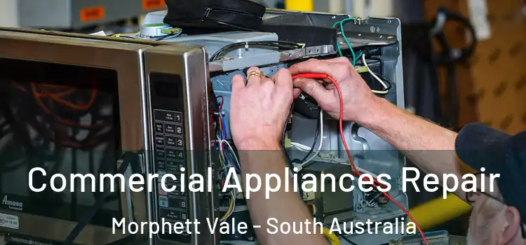 Commercial Appliances Repair Morphett Vale - South Australia