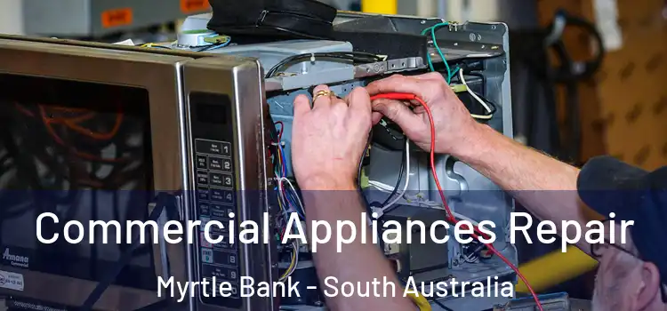 Commercial Appliances Repair Myrtle Bank - South Australia