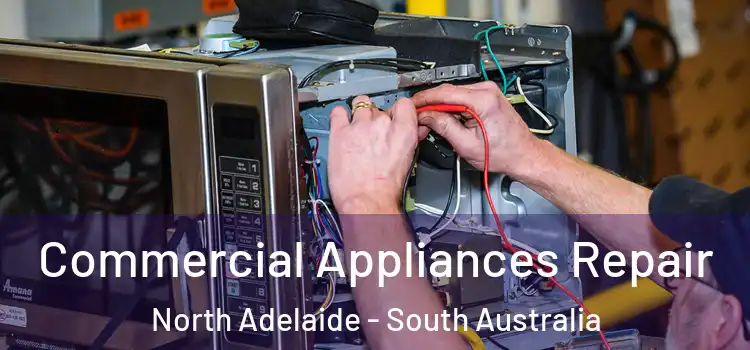 Commercial Appliances Repair North Adelaide - South Australia