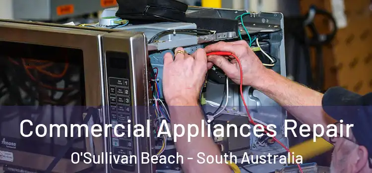 Commercial Appliances Repair O'Sullivan Beach - South Australia