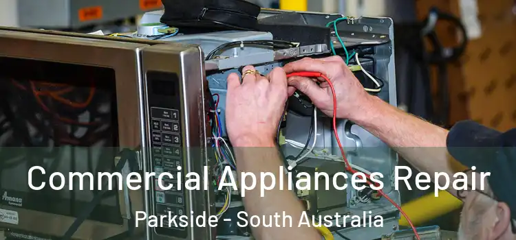 Commercial Appliances Repair Parkside - South Australia