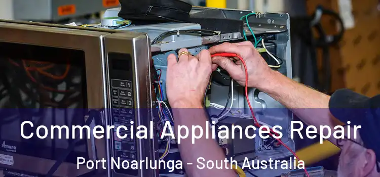 Commercial Appliances Repair Port Noarlunga - South Australia