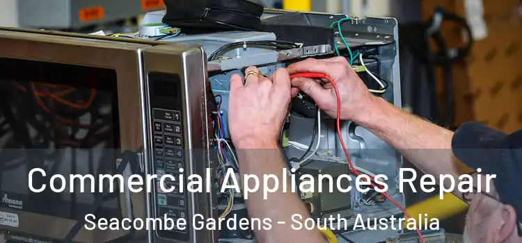 Commercial Appliances Repair Seacombe Gardens - South Australia