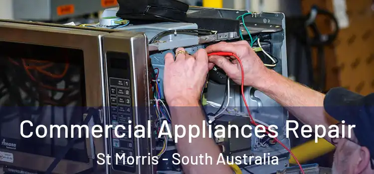 Commercial Appliances Repair St Morris - South Australia