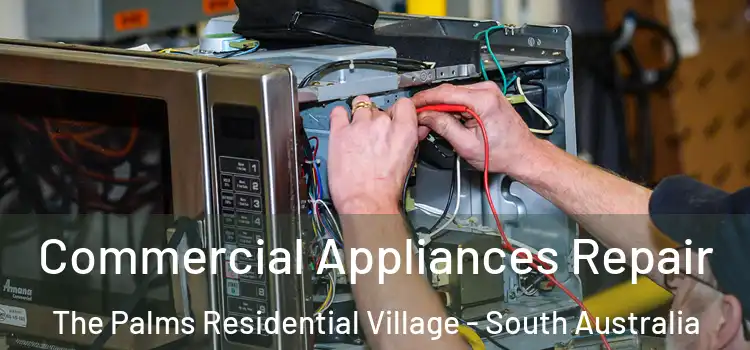 Commercial Appliances Repair The Palms Residential Village - South Australia
