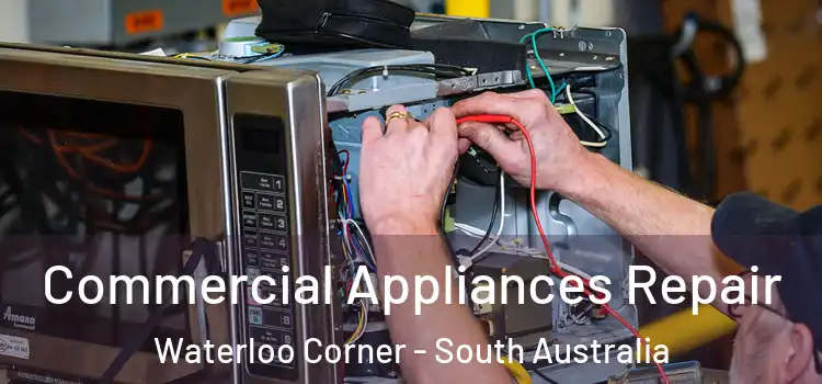 Commercial Appliances Repair Waterloo Corner - South Australia