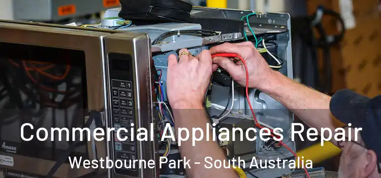 Commercial Appliances Repair Westbourne Park - South Australia