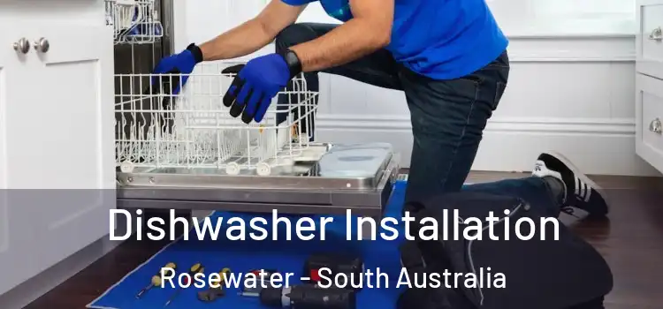 Dishwasher Installation Rosewater - South Australia