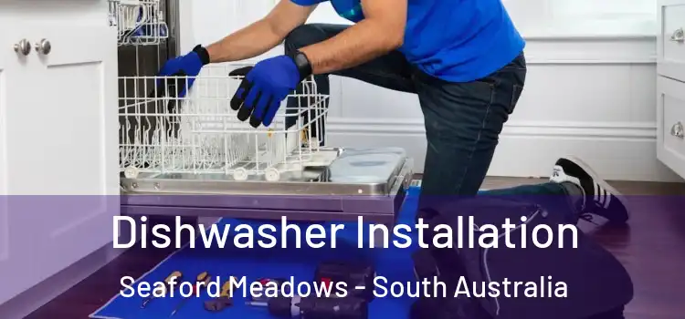 Dishwasher Installation Seaford Meadows - South Australia