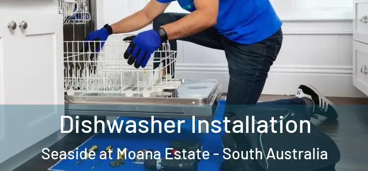 Dishwasher Installation Seaside at Moana Estate - South Australia