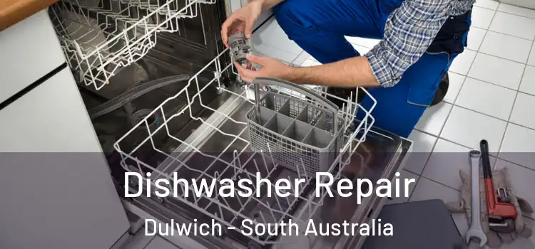 Dishwasher Repair Dulwich - South Australia