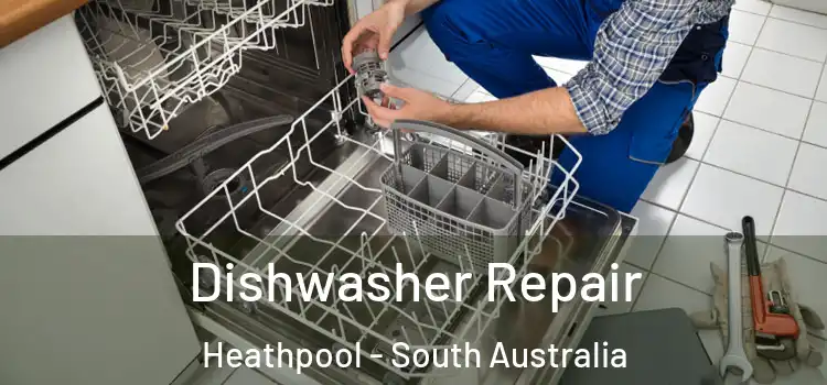 Dishwasher Repair Heathpool - South Australia