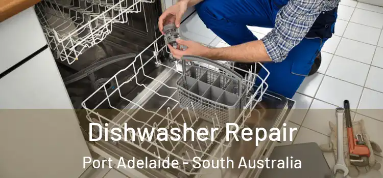 Dishwasher Repair Port Adelaide - South Australia