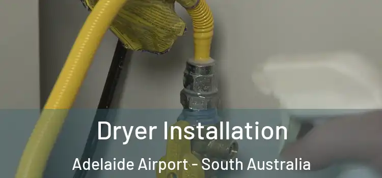 Dryer Installation Adelaide Airport - South Australia