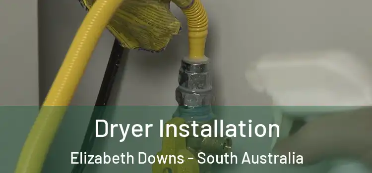 Dryer Installation Elizabeth Downs - South Australia