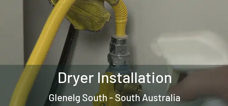 Dryer Installation Glenelg South - South Australia