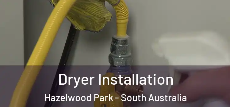 Dryer Installation Hazelwood Park - South Australia