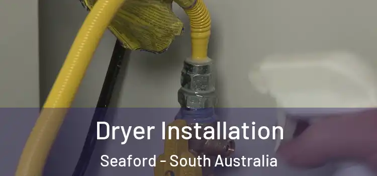 Dryer Installation Seaford - South Australia