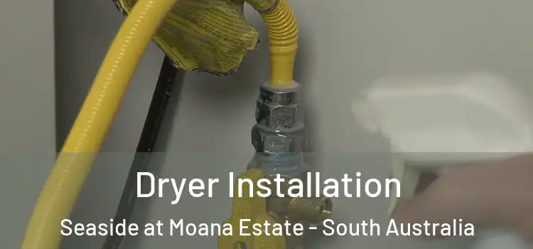Dryer Installation Seaside at Moana Estate - South Australia