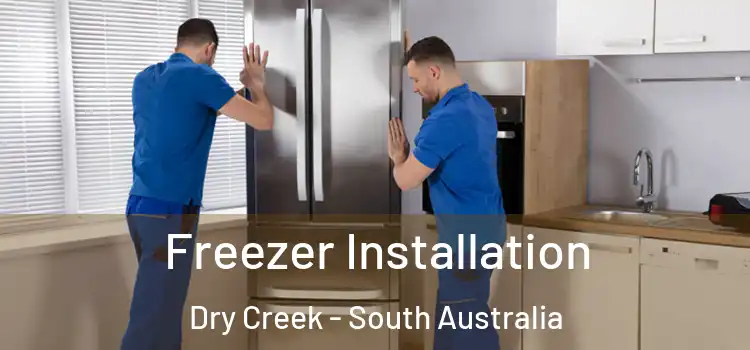 Freezer Installation Dry Creek - South Australia