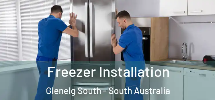 Freezer Installation Glenelg South - South Australia