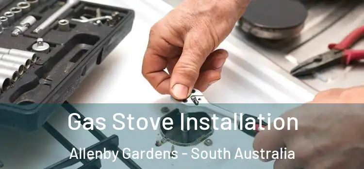 Gas Stove Installation Allenby Gardens - South Australia