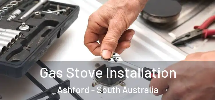 Gas Stove Installation Ashford - South Australia