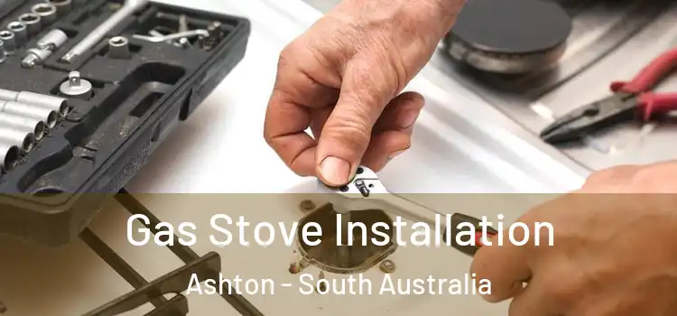 Gas Stove Installation Ashton - South Australia