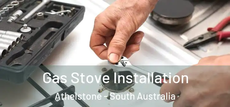 Gas Stove Installation Athelstone - South Australia