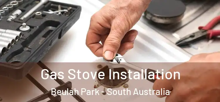 Gas Stove Installation Beulah Park - South Australia