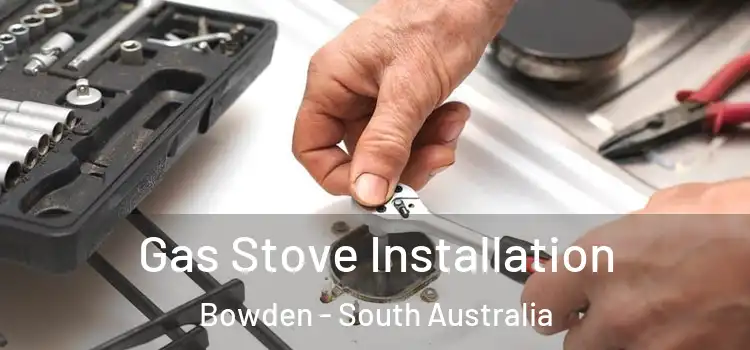 Gas Stove Installation Bowden - South Australia