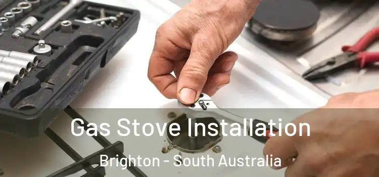 Gas Stove Installation Brighton - South Australia