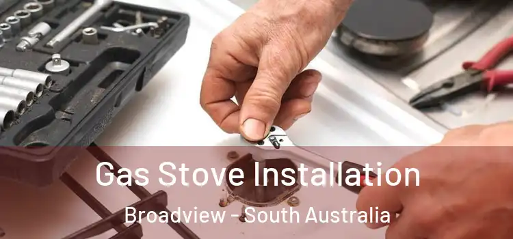 Gas Stove Installation Broadview - South Australia