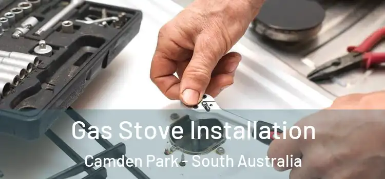 Gas Stove Installation Camden Park - South Australia