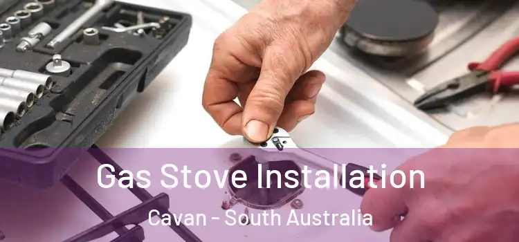 Gas Stove Installation Cavan - South Australia
