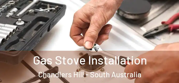 Gas Stove Installation Chandlers Hill - South Australia