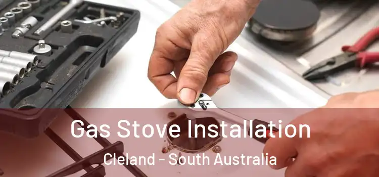 Gas Stove Installation Cleland - South Australia
