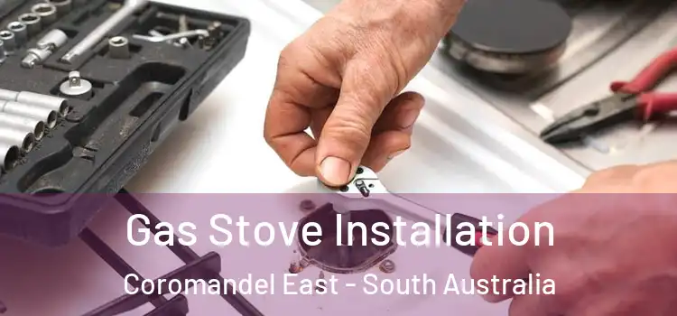 Gas Stove Installation Coromandel East - South Australia
