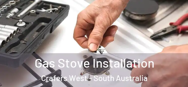 Gas Stove Installation Crafers West - South Australia