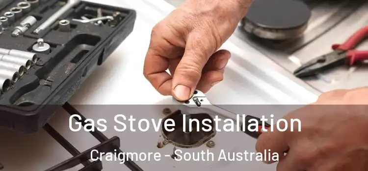 Gas Stove Installation Craigmore - South Australia