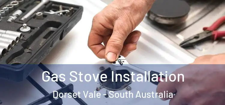 Gas Stove Installation Dorset Vale - South Australia