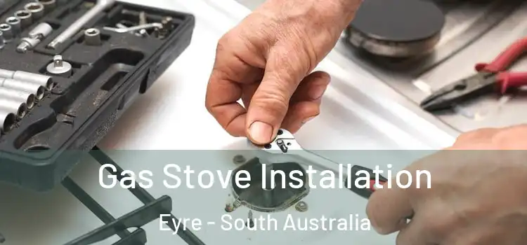 Gas Stove Installation Eyre - South Australia