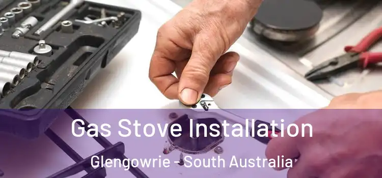 Gas Stove Installation Glengowrie - South Australia